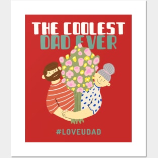 The coolest dad ever #loveudad Posters and Art